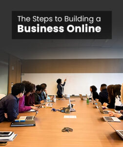 The Steps to Building a Business Online 